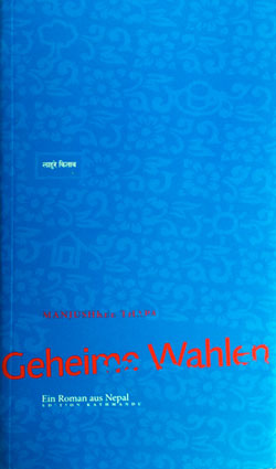 Geheime Wahlen - Roman aus Nepal